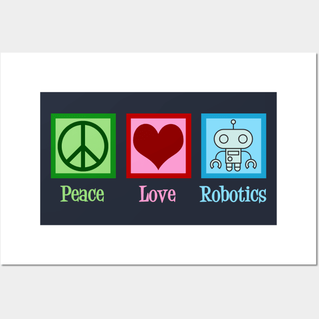 Peace Love Robotics Wall Art by epiclovedesigns